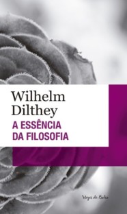 A Essência da Filosofia de Wilhelm Dilthey