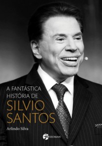 Capa do livro A fantástica história de Silvio Santos