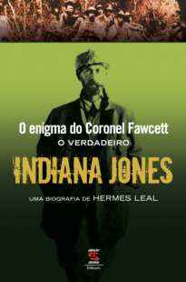 Capa do livro O enigma do coronel Fawcett - O Verdadeiro Indiana Jones