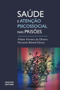 Saúde e atenção psicossocial em prisões : Um olhar sobre o sistema prisional brasileiro com base em um estudo em Santa Catarina