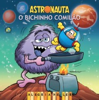 Capa do livro: Astronauta: Bichinho Comilão