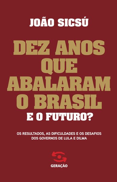 Dez anos que abalaram o Brasil. E o futuro?