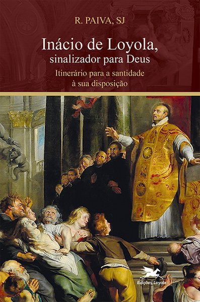Inácio de Loyola, sinalizador para Deus