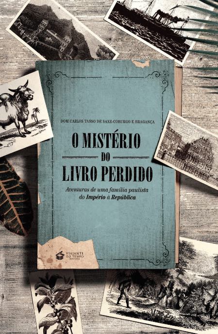 O MISTÉRIO DO LIVRO PERDIDO - AVENTURAS DE UMA FAMÍLIA PAULISTA DO IMPÉRIO À REPÚBLICA.