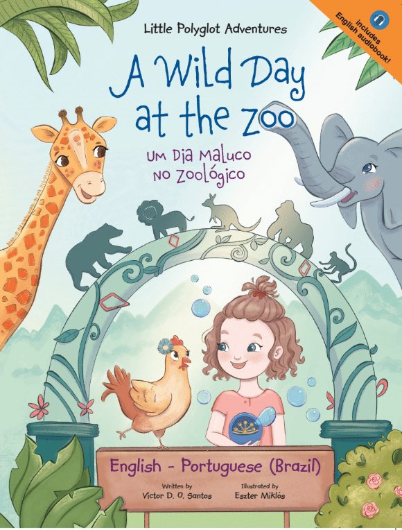 A Wild Day at the Zoo : Um Dia Maluco no Zoológico- Edição Bilíngue em Português (Brasil) e Inglês
