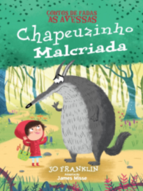 Contos de Fadas às Avessas. Chapeuzinho Malcriada