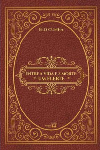 ENTRE A VIDA E A MORTE: UM FLERTE