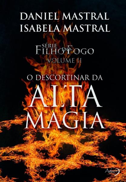 Filho do fogo - O descortinar da alta magia - vol II