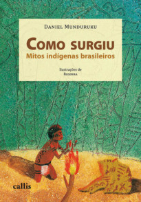 Como Surgiu: Mitos Indígenas Brasileiros