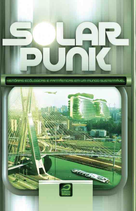 Solarpunk: Histórias ecológicas e fantásticas em um mundo sustentável