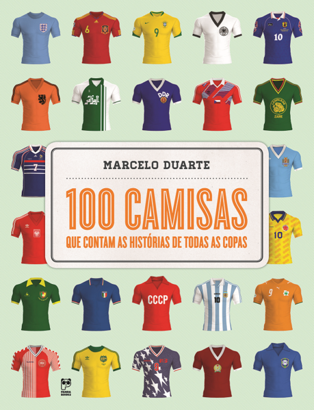 100 camisas que contam as histórias de todas as copas