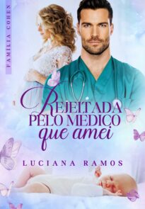 Rejeitada pelo médico que amei