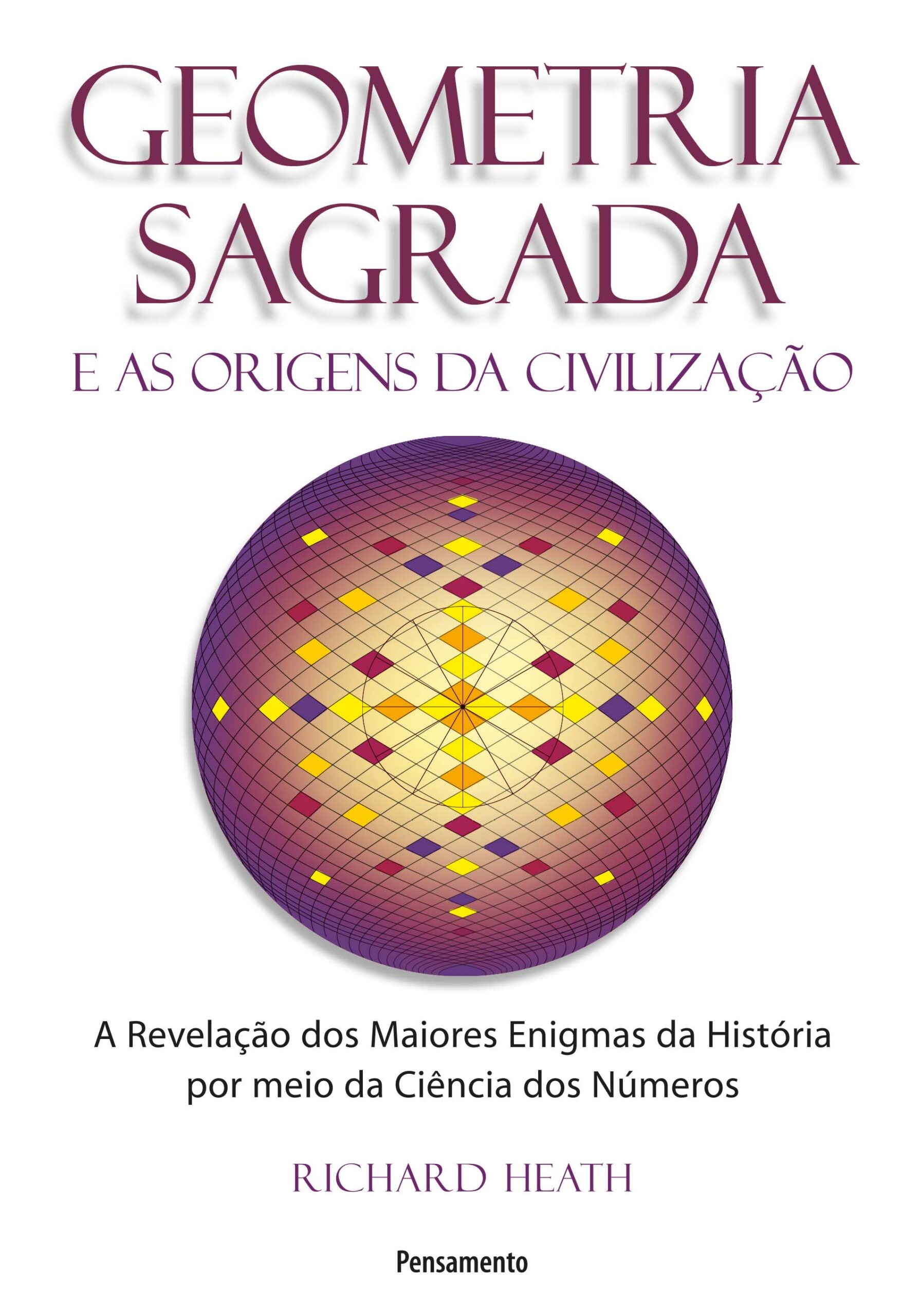 GEOMETRIA SAGRADA E AS ORIGENS DA CIVILIZACAO