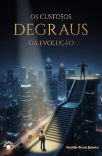 OS CUSTOSOS DEGRAUS DA EVOLUÇÃO
