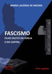 Fascismo: Filho dileto da Igreja e do Capital