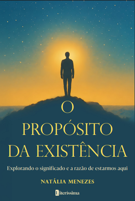 O PROPÓSITO DA EXISTÊNCIA