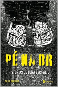 PÉ NA BR HISTÓRIAS DE LONA E ASFALTO