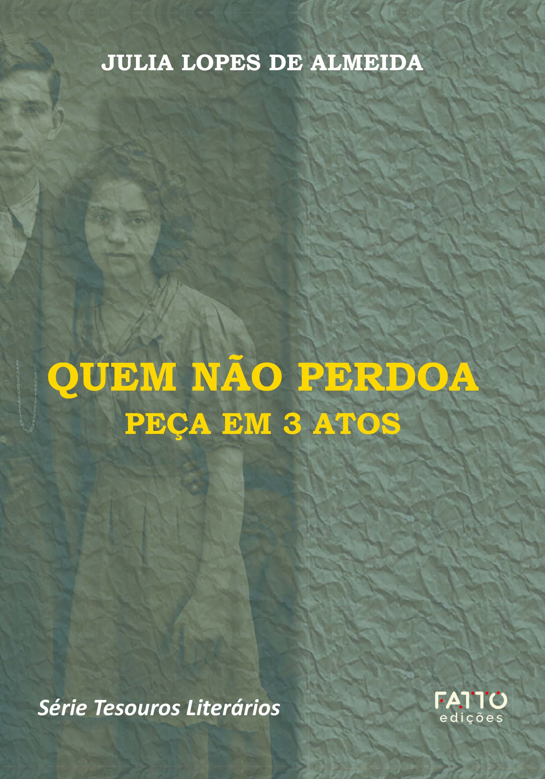 Quem não perdoa - Peça em 3 atos