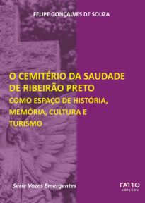 O Cemitério da Saudade de Ribeirão Preto como espaço de história, memória, cultura e turismo